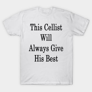 This Cellist Will Always Give His Best T-Shirt